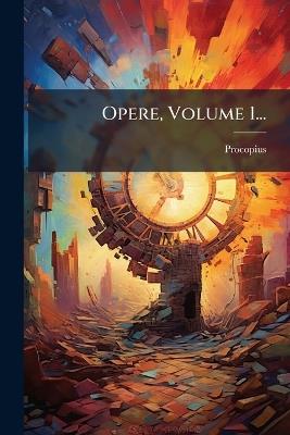 Opere, Volume 1... - Procopius (Caesariensis) - cover