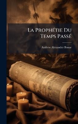 La ProphÃ(c)tie Du Temps PassÃ(c) - Andrew Alexander Bonar - cover