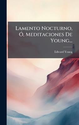Lamento Nocturno, Ã", Meditaciones De Young... - Edward Young - cover