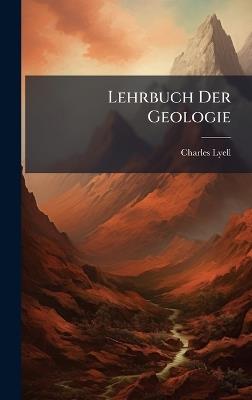 Lehrbuch Der Geologie - Charles Lyell - cover