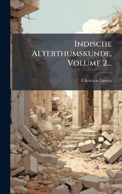 Indische Alterthumskunde, Volume 2... - Christian Lassen - cover