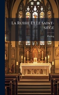 La Russie Et Le Saint-siège - Pierling (Paul P ) - cover