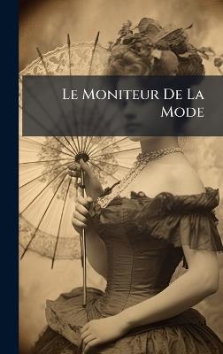 Le Moniteur De La Mode - Anonymous - cover