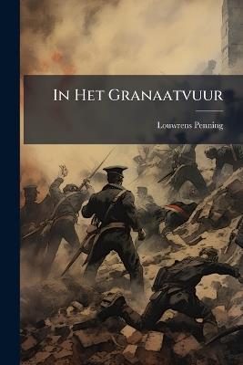 In Het Granaatvuur - Louwrens Penning - cover