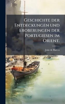 Geschichte der Entdeckungen und Eroberungen der Portugiesen im Orient. - Joã£o de Barros - cover