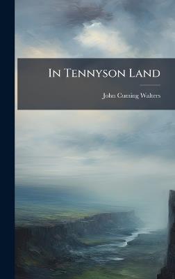 In Tennyson Land - John Cuming Walters - cover