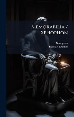 Memorabilia / Xenophon - Raphael Kã1/4hner - cover