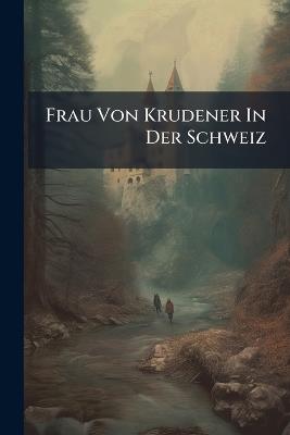 Frau Von Krudener In Der Schweiz - Anonymous - cover