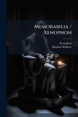 Memorabilia / Xenophon - Raphael Kã1/4hner - cover