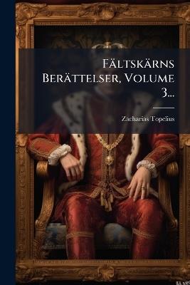 Fältskärns Berättelser, Volume 3... - Zacharias Topelius - cover