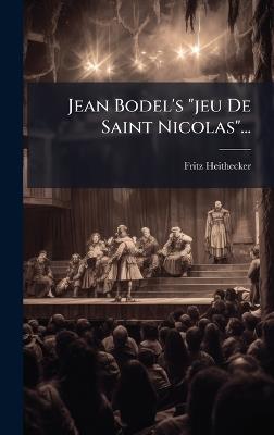 Jean Bodel's "jeu De Saint Nicolas"... - Fritz Heithecker - cover
