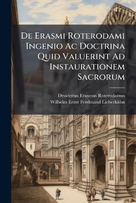 De Erasmi Roterodami Ingenio Ac Doctrina Quid Valuerint Ad Instaurationem Sacrorum - Desiderius Erasmus Roterodamus - cover