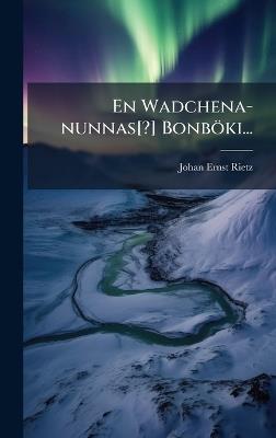 En Wadchena-nunnas[?] Bonböki... - Johan Ernst Rietz - cover