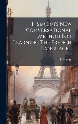 F. Simoni's New Conversational Method For Learning The French Language... - F Simoni - cover