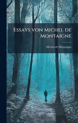 Essays von Michel de Montaigne - Michel Montaigne - cover