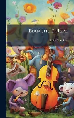Bianche E Nere - Luigi Pirandello - cover