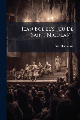 Jean Bodel's "jeu De Saint Nicolas"... - Fritz Heithecker - cover