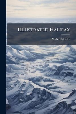 Illustrated Halifax - Norbert Metzler - cover