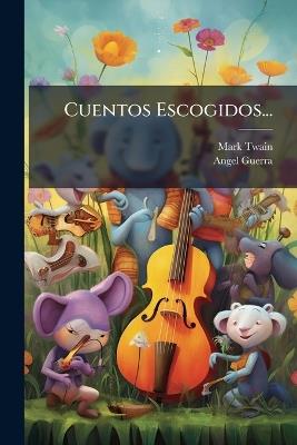 Cuentos Escogidos... - Mark Twain,Angel Guerra - cover