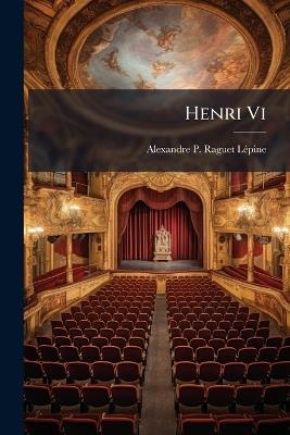 Henri Vi - Alexandre P Raguet-Lã(c)Pine - cover