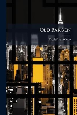 Old Bargen - Daniel Van Wincle - cover