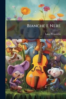 Bianche E Nere - Luigi Pirandello - cover