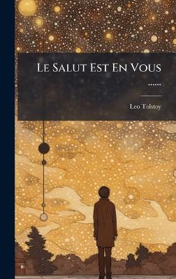 Le Salut Est En Vous ...... - Leo Tolstoy (Graf) - cover