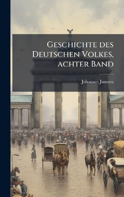 Geschichte des Deutschen Volkes, achter Band - Johannes Janssen - cover