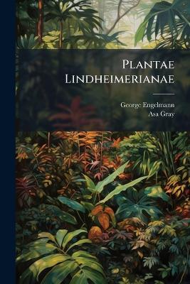 Plantae Lindheimerianae - George Engelmann,Asa Gray - cover