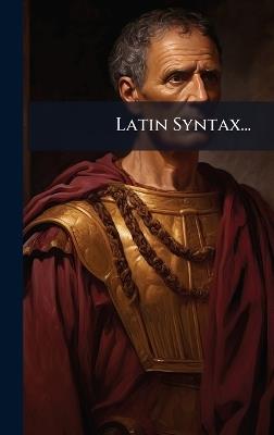 Latin Syntax... - Anonymous - cover