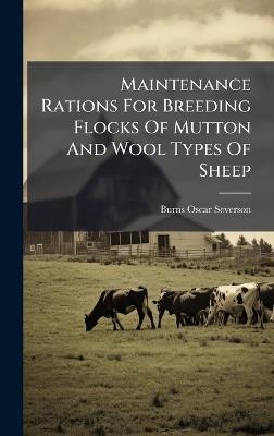 Maintenance Rations For Breeding Flocks Of Mutton And Wool Types Of Sheep - Burns Oscar Severson - cover