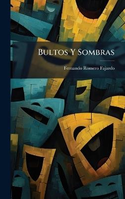 Bultos Y Sombras - Fernando Romero Fajardo - cover