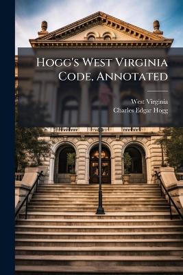 Hogg's West Virginia Code, Annotated - West Virginia - cover