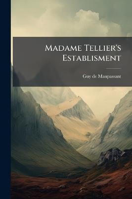 Madame Tellier's Establisment - Guy De Maupassant - cover