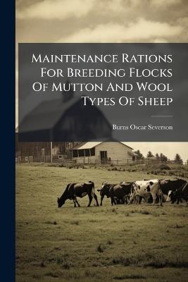 Maintenance Rations For Breeding Flocks Of Mutton And Wool Types Of Sheep - Burns Oscar Severson - cover
