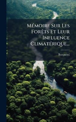 MÃ(c)moire Sur Les ForÃats Et Leur Influence ClimatÃ(c)rique... - cover