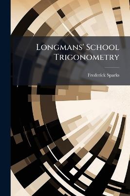 Longmans' School Trigonometry - Frederick Sparks - cover