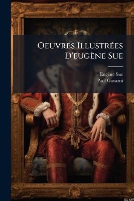 Oeuvres IllustrÃ(c)es D'eugène Sue - Eugène Sue,Paul Gavarni - cover