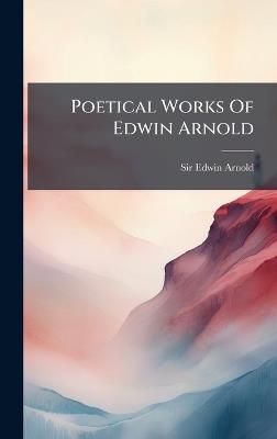 Poetical Works Of Edwin Arnold - Edwin Arnold - cover