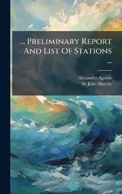 ... Preliminary Report And List Of Stations ... - Alexander Agassiz - cover