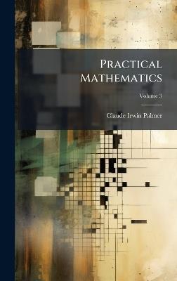 Practical Mathematics - Claude Irwin Palmer - cover