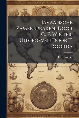 Javaansche Zamenspraken, Door C. F. Winter, Uitgegeven Door T. Roorda - C F Winter - cover