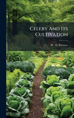 Celery And Its Cultivation - W W Rawson - cover