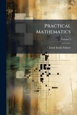 Practical Mathematics - Claude Irwin Palmer - cover