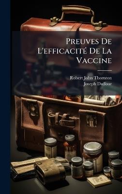 Preuves De L'efficacitÃ(c) De La Vaccine - Robert John Thornton,Joseph Duffour - cover