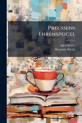 Preussens Ehrenspeigel - Adolf Mã1/4ller,Hermann Kletke - cover