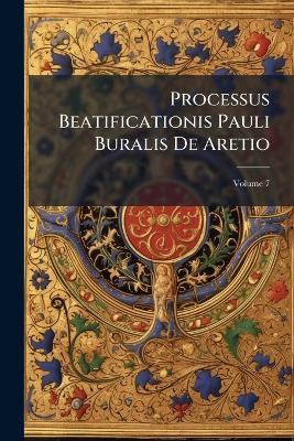 Processus Beatificationis Pauli Buralis De Aretio - Anonymous - cover