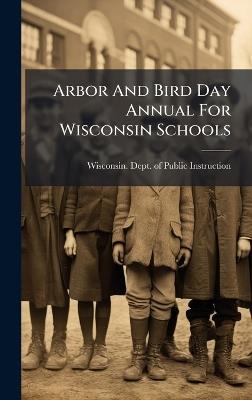 Arbor And Bird Day Annual For Wisconsin Schools - cover