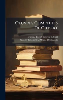 Oeuvres Complètes De Gilbert - Nicolas-Joseph-Laurent Gilbert - cover