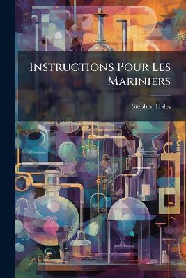 Instructions Pour Les Mariniers - Stephen Hales - cover